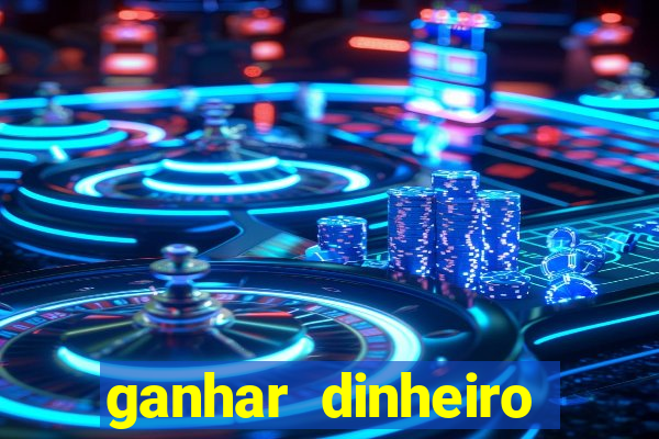 ganhar dinheiro jogando sem deposito